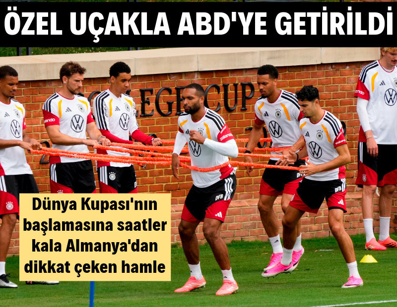 Almanya'dan Dünya Kupası öncesi yeni hamle: Özel uçakla ABD'ye getirildi
