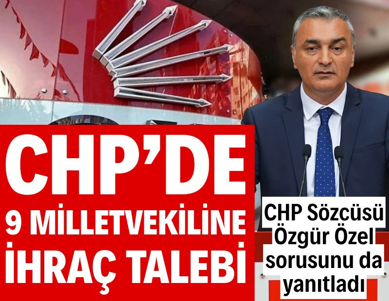 CHP’de 9 milletvekiline ihraç talebi