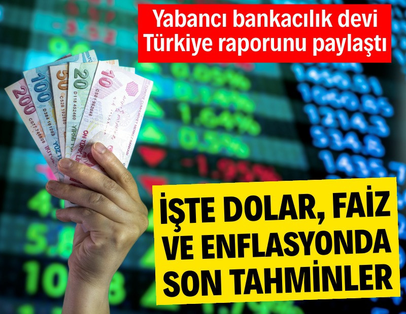 ING'den Türkiye için dolar, faiz ve enflasyon tahminleri