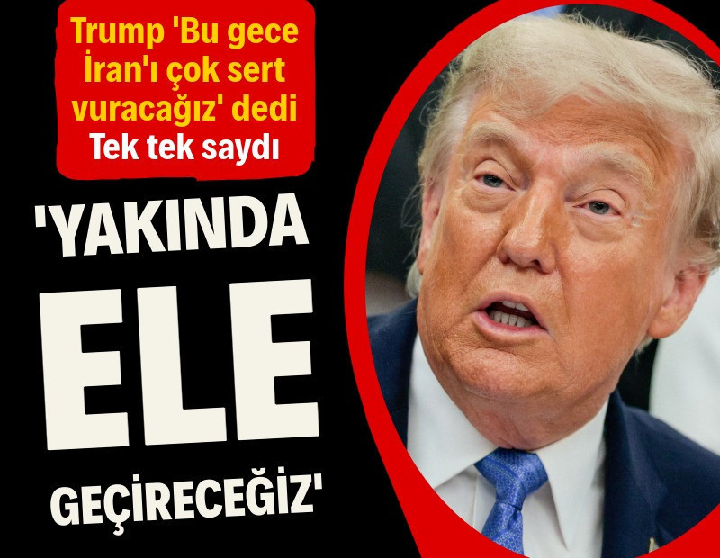 Trump: Bu gece İran'a çok sert darbe indireceğiz