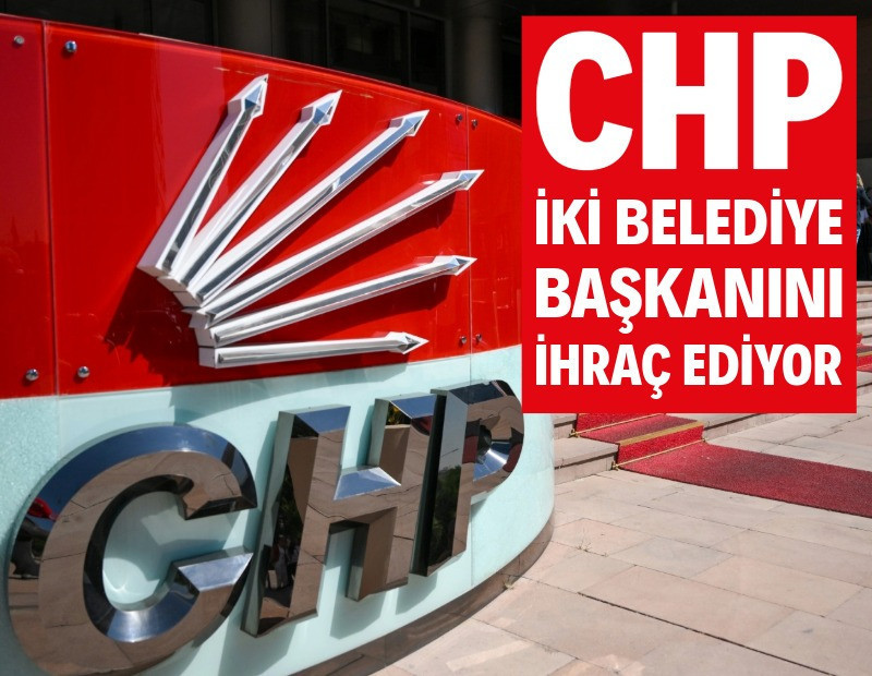 CHP'de iki belediye başkanı ihraç ediliyor