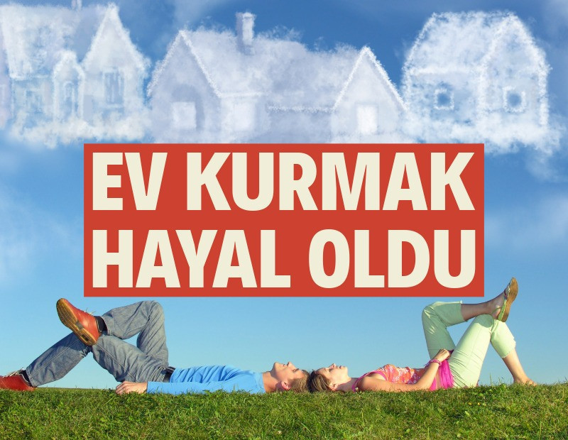 Ev kurmak hayal oldu