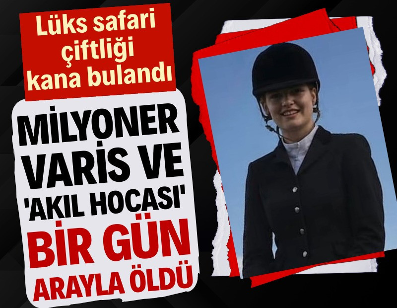 Milyoner varis ve 'akıl hocası' bir gün arayla öldü