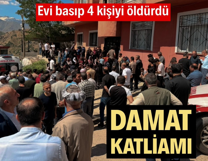 Damat katliamı: Evi basıp 4 kişiyi öldürdü