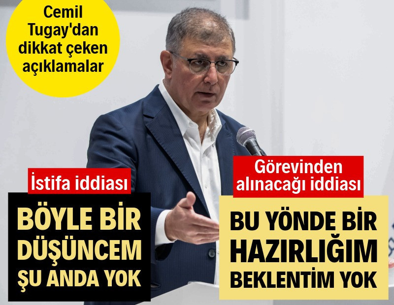 Cemil Tugay'dan istifa açıklaması