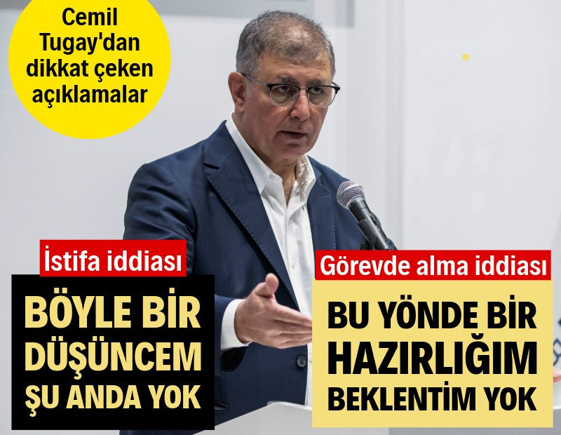 Cemil Tugay'dan istifa açıklaması