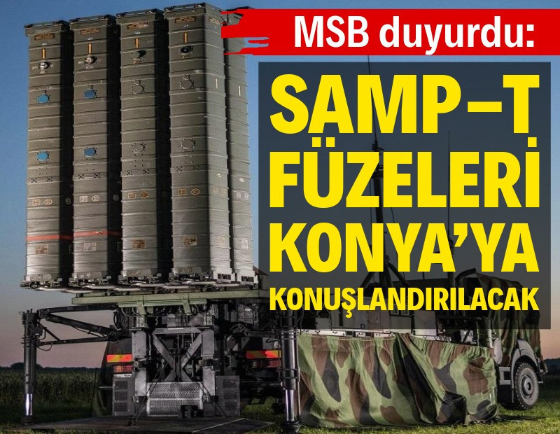 MSB duyurdu: SAMP-T Hava Savunma Sistemi Konya’ya konuşlandırılacak