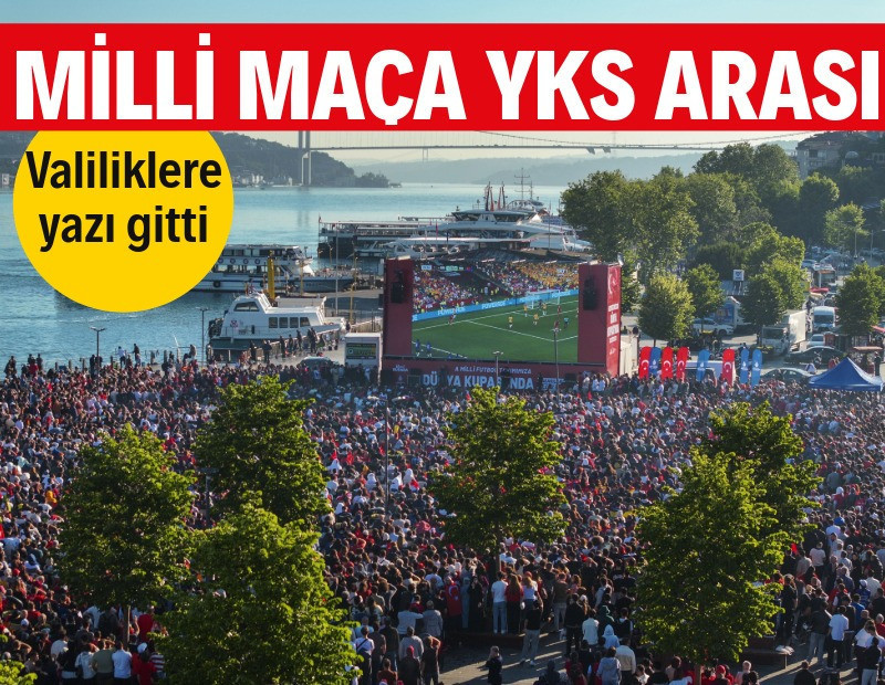 İçişleri Bakanlığı'ndan YKS kararı: Meydanlarda milli maç yayını yapılmayacak