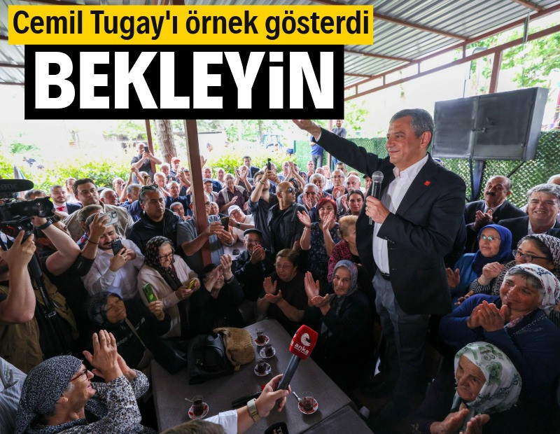 Özel, Cemil Tugay'ı örnek gösterdi: Bekleyin