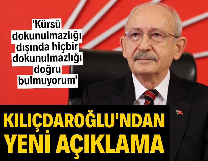 Kılıçdaroğlu'ndan dokunulmazlıkların kaldırılmasıyla ilgili yeni açıklama