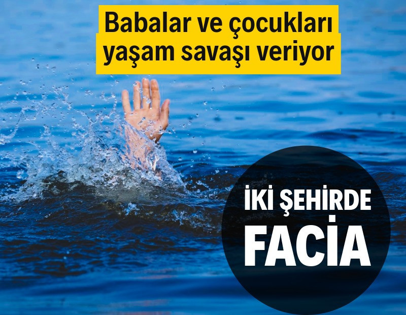 İki şehirde facia: Kurtarılan çocuklar ve babaları yaşam savaşı veriyor