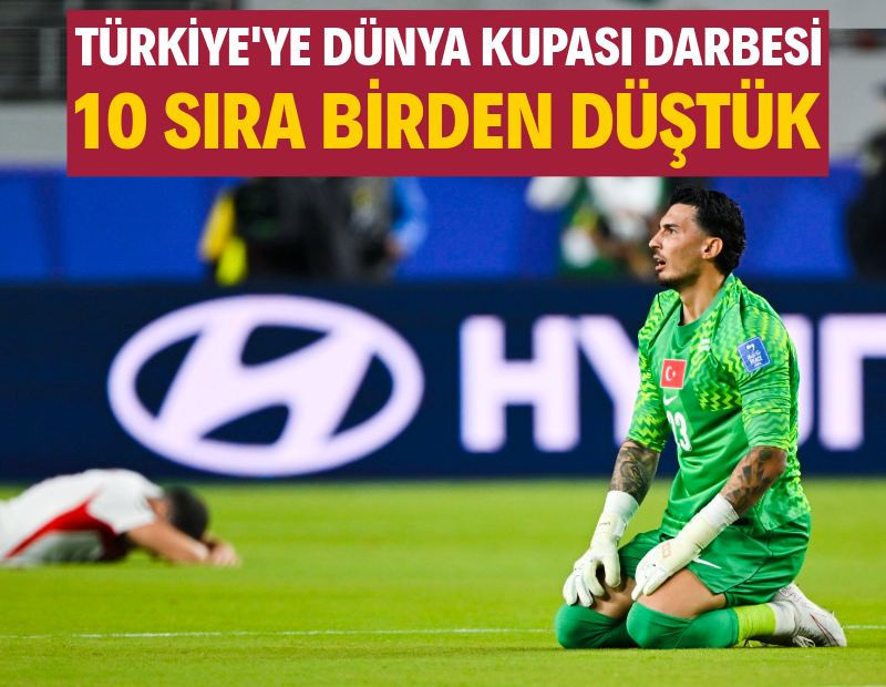 Türkiye'ye Dünya Kupası darbesi: 10 sıra birden düştük