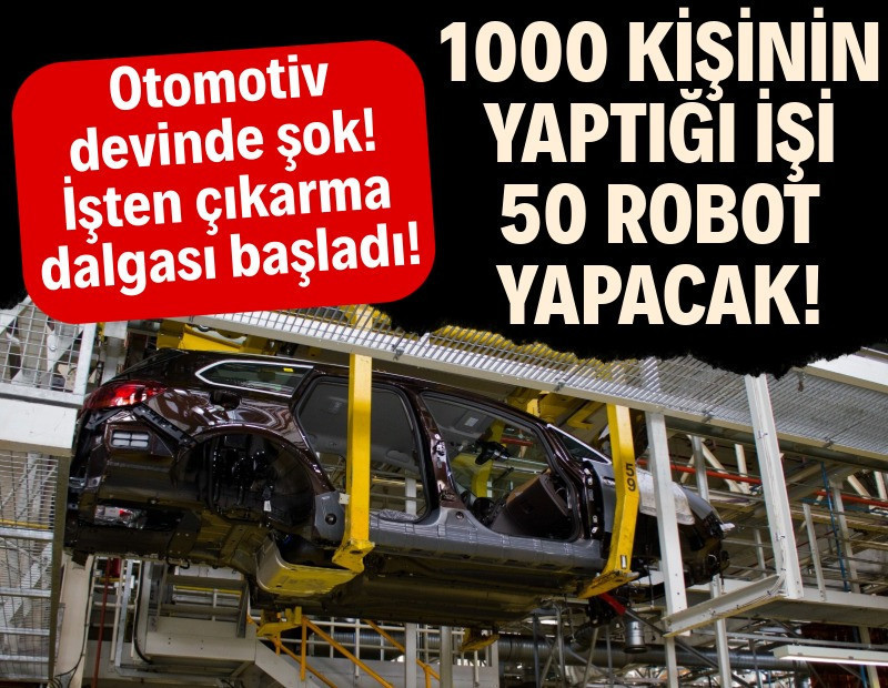 Otomotiv devi 1000 kişiyi çıkardı: 50 robot çalışacak