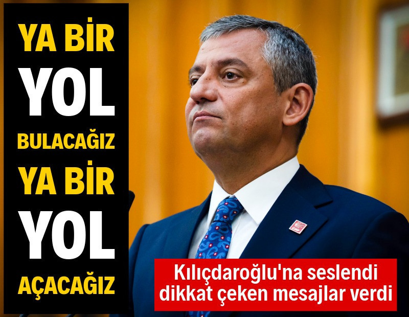 Özgür Özel: Ya bir yol bulacağız ya bir yol açacağız