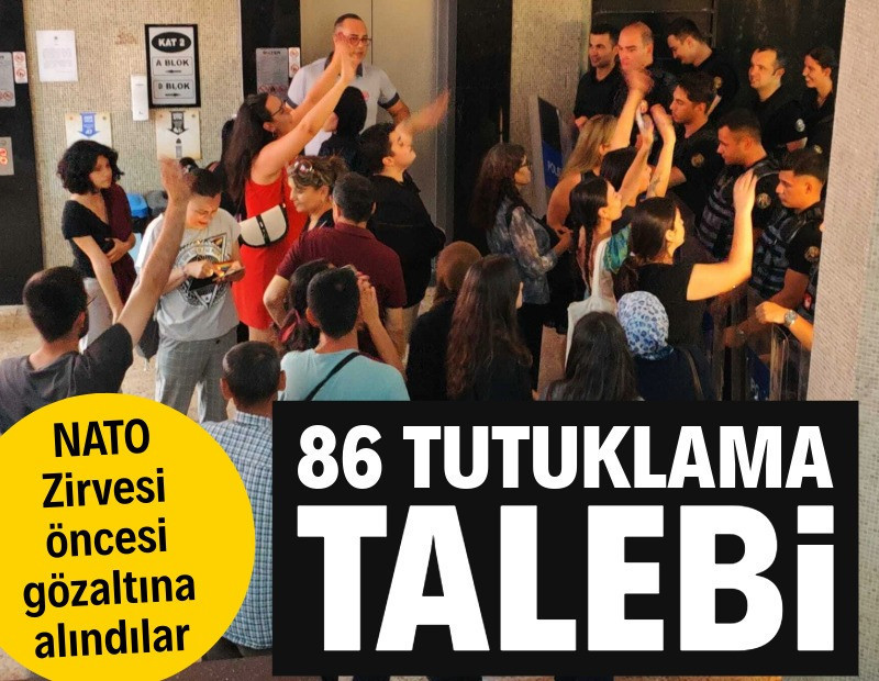 NATO Zirvesi öncesi gözaltına alındılar: 86 tutuklama talebi
