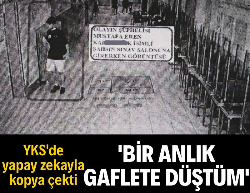 YKS'de yapay zeka ile kopya çekti, tutuklandı