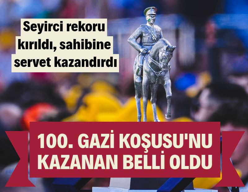 100. Gazi Koşusu'nu kazanan belli oldu: Sahibine servet kazandırdı