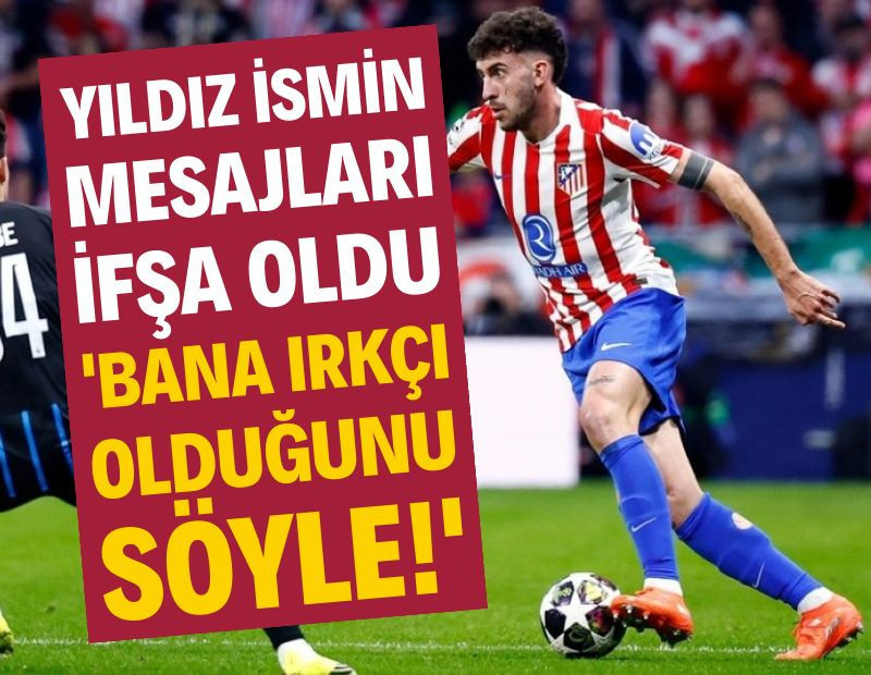 Yıldız futbolcunun mesajları ifşa oldu: 'Bana ırkçı olduğunu söyle'