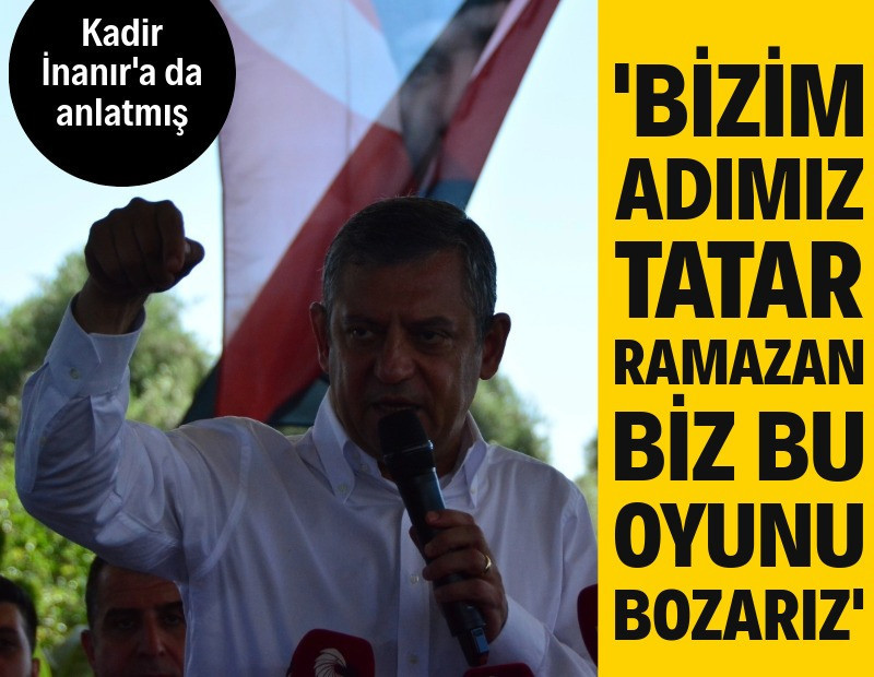 Özgür Özel: Bizim adımız Tatar Ramazan, biz bu oyunu bozarız