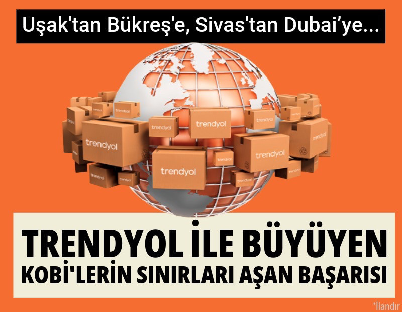 Uşak'tan Bükreş'e, Sivas'tan Dubai’ye: Trendyol ile büyüyen KOBİ'lerin sınırları aşan başarısı
