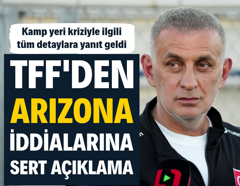 TFF'den Arizona iddialarına yanıt: Kamp yeri krizinin detayları açıklandı