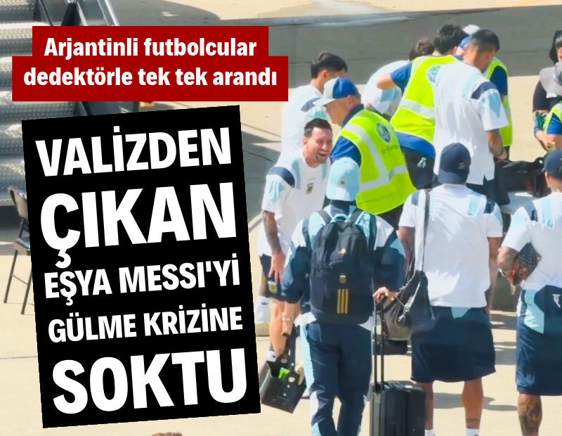 Arjantin Milli Takımı dedektörle arandı: Valizden çıkan eşya Messi'yi krize soktu!