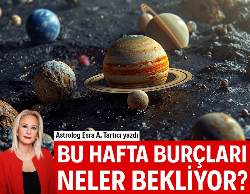 Haftalık burç yorumları (6 Temmuz-12 Temmuz)