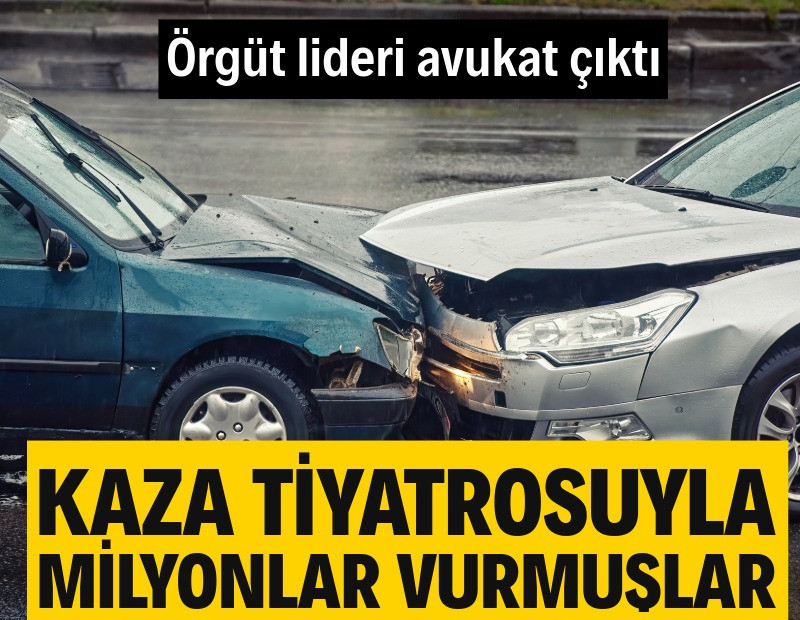 Kaza tiyatrosuyla milyonlar vurmuşlar