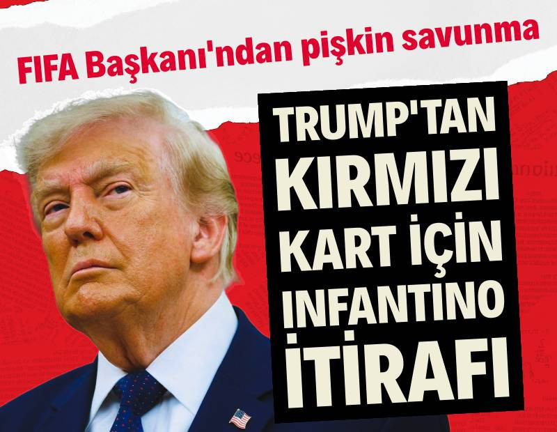Trump'tan kırmızı kart için Infantino itirafı: Hakemi suçladı