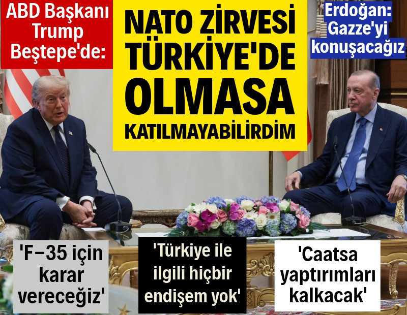Trump Ankara'da, Beştepe'de ikili zirve: F-35 mesajı verdi, yaptırımlar kalkacak