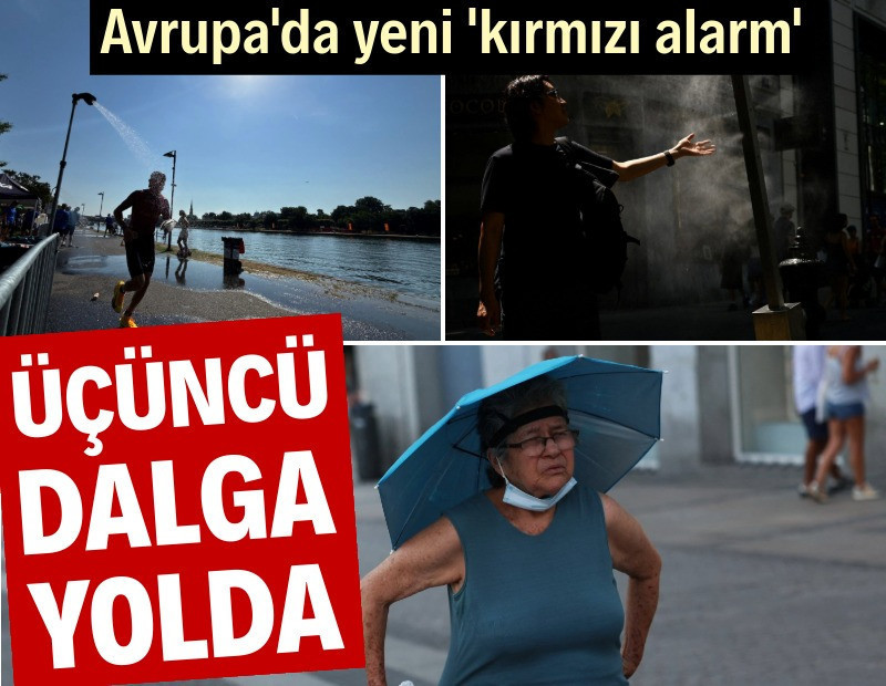 Avrupa'da yeni kırmızı alarm: Üçüncü sıcaklık dalgası yolda