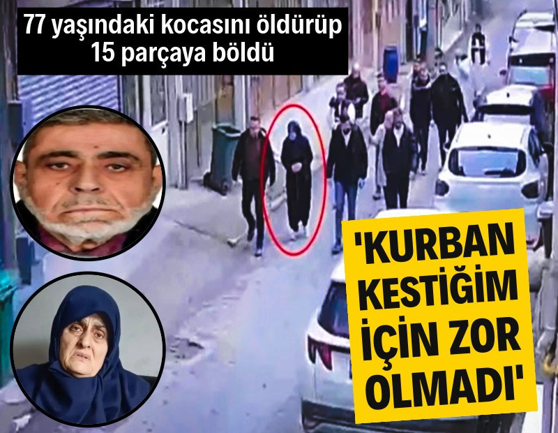 77 yaşındaki kocasını öldürüp 15 parçaya böldü: Kurban kestiğim için zor olmadı