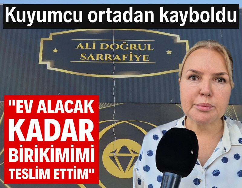 Kuyumcu ortadan kayboldu: Çok sayıda vatandaşın altın ve parası buhar oldu