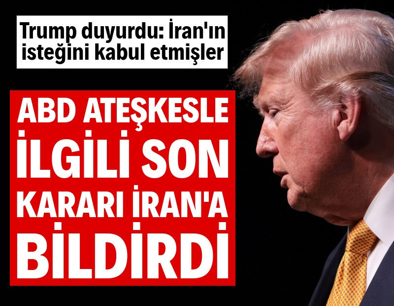 Trump: İran'a ateşkesin bittiğini bildirdik