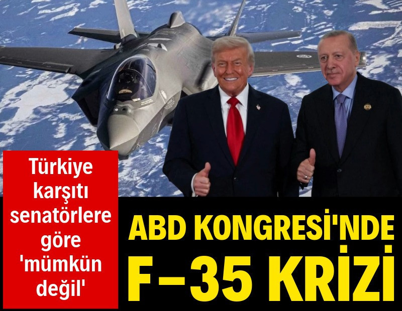 ABD Kongresi'nde F-35 krizi: 'Türkiye'nin dönüşü mümkün değil'