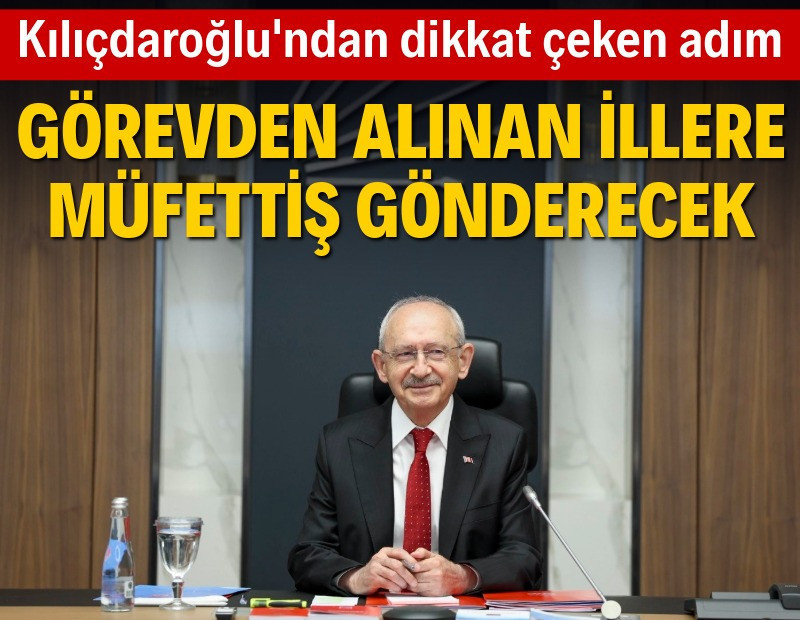CHP'de görevden alınan illere müfettiş yollanacak
