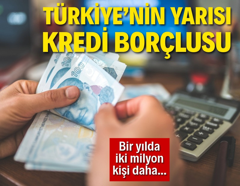 Nüfusun yarısından fazlası borçlu: 44,2 milyon kişi kredi kullandı