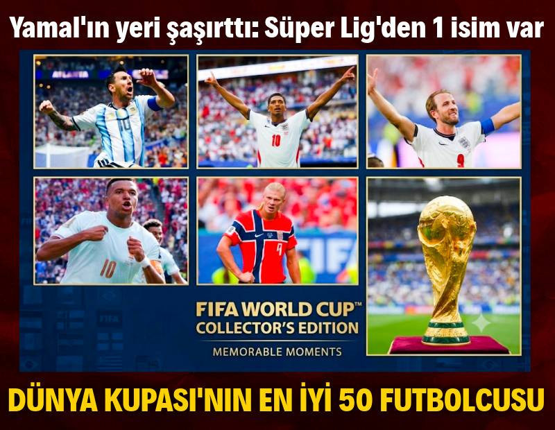 2026 Dünya Kupası'nın en iyi 50 futbolcusunu seçtiler: Süper Lig'den 1 isim var