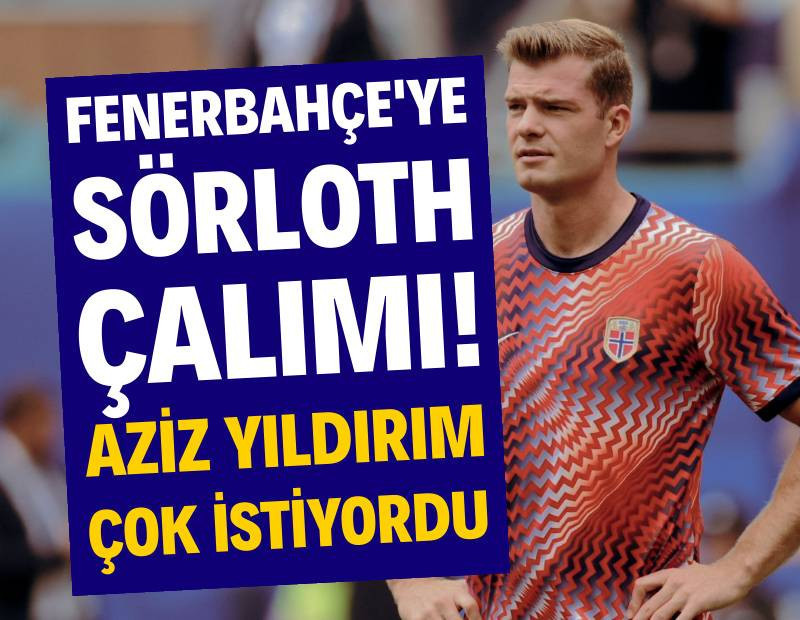 Fenerbahçe'ye Sörloth çalımı: Aziz Yıldırım çok istiyordu