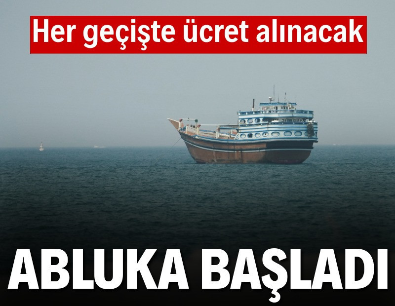 Trump duyurdu: Abluka başladı, geçiş ücreti alınacak