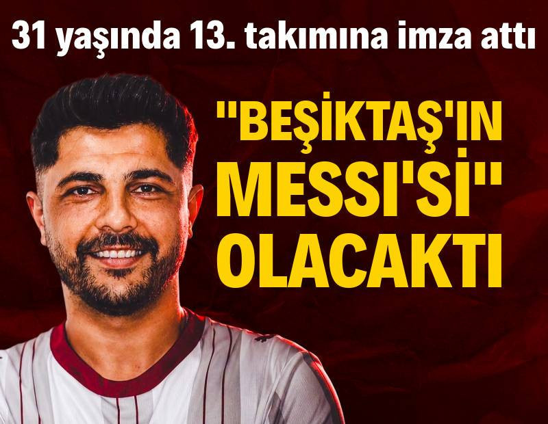 "Beşiktaş'ın Messi'si" olacaktı: 31 yaşında 13. takımına imza attı