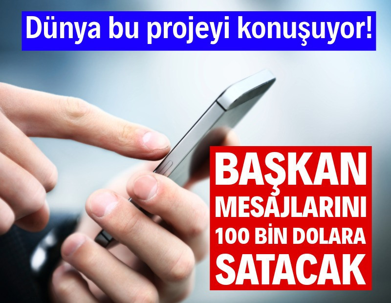 Başkan mesajlarını 100 bin dolara satacak