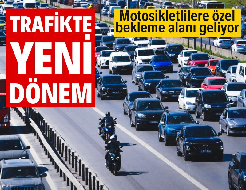 Trafikte yeni dönem: Motosikletlilere özel alan oluşturulacak