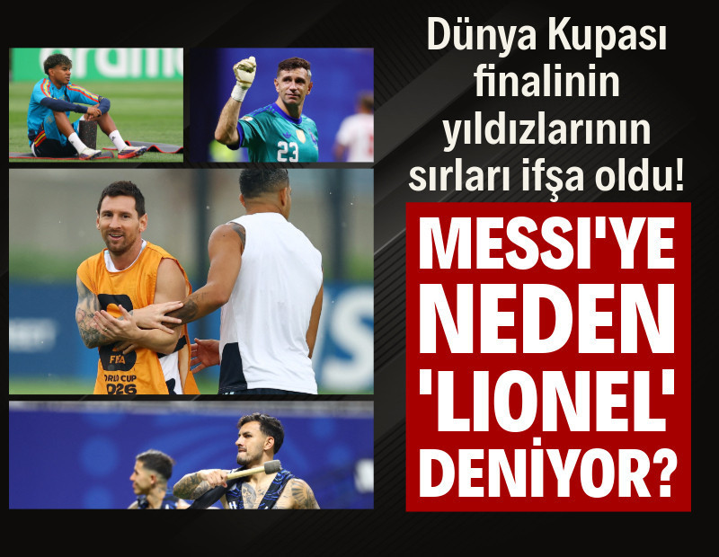 Messi'ye neden 'Lionel' deniyor? Dünya Kupası finalistlerinin sırları ifşa oldu