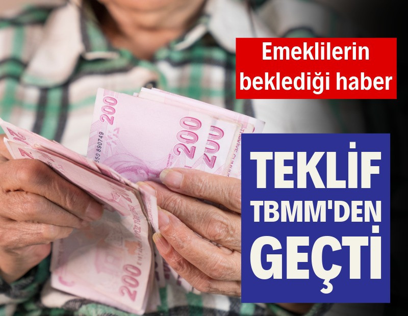 En düşük emekli aylığı teklifi TBMM’den geçti