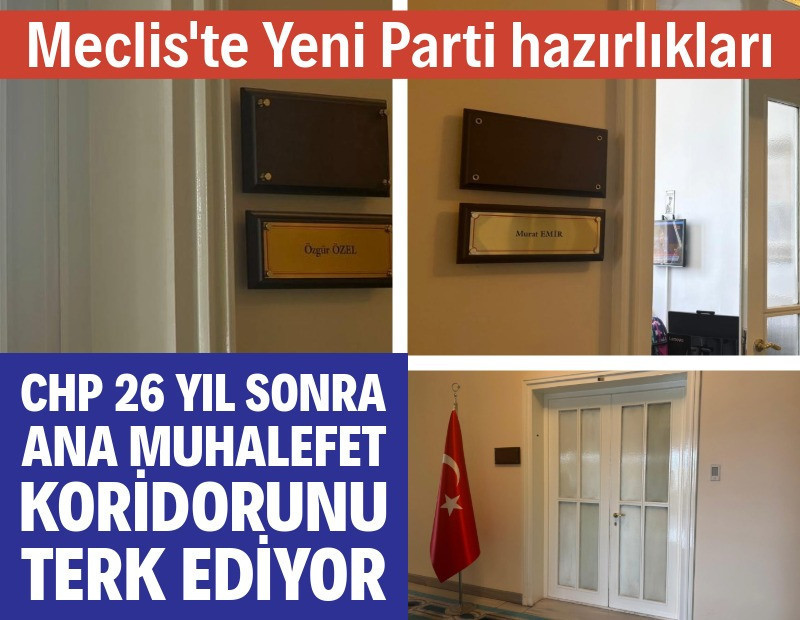 Meclis'te 'Yeni Parti' hazırlıkları: CHP 26 yıl sonra o koridoru terk ediyor