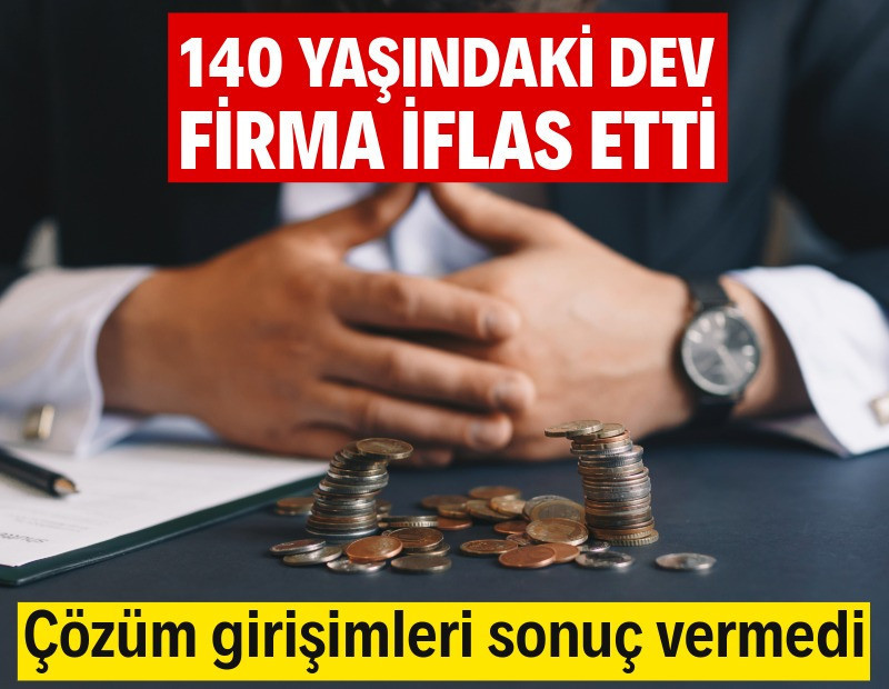 140 yıllık şirket iflas etti
