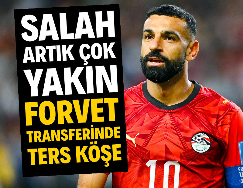 Beşiktaş'ta Salah artık çok yakın: Forvet transferinde ters köşe