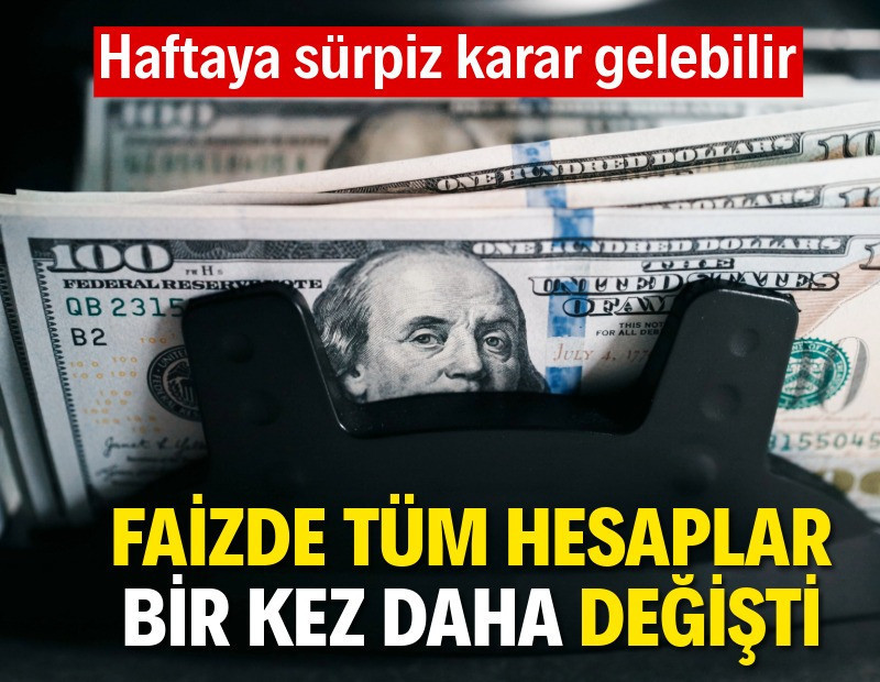 Faizde hesaplar bir kez daha değişti
