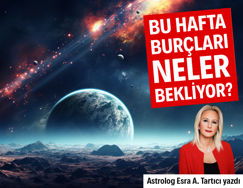 Haftalık burç yorumları (27 Temmuz-2 Ağustos)